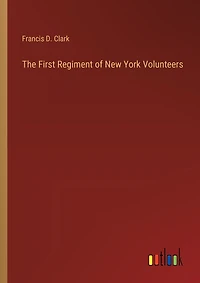 The First Regiment of New York Volunteers