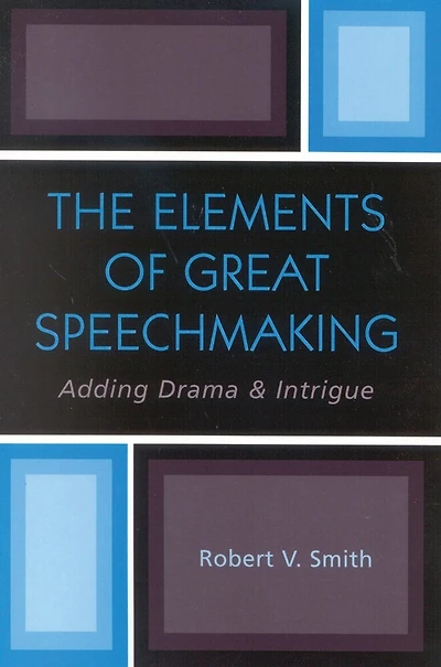 The Elements of Great Speechmaking: Adding Drama and Intrigue