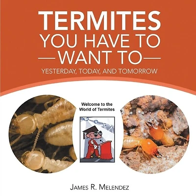 Termites You Have to Want To: Yesterday, Today, and Tomorrow