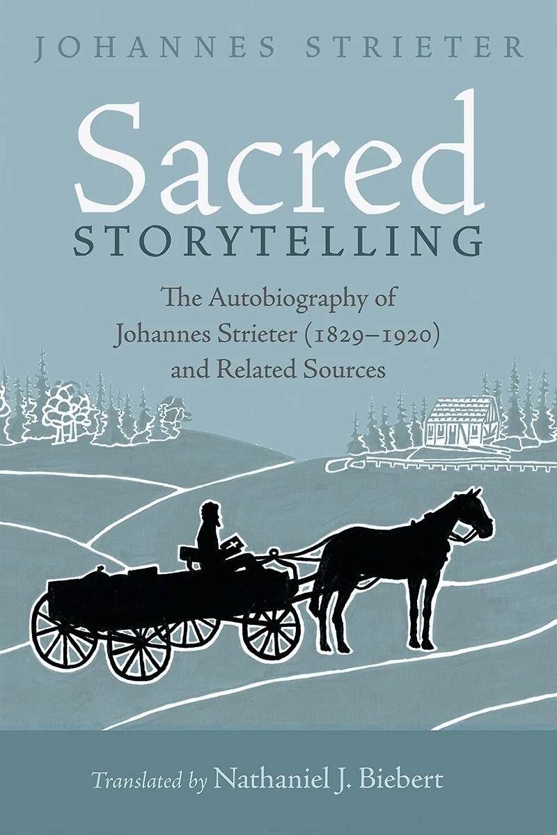 Sacred Storytelling: The Autobiography of Johannes Strieter (1829-1920) and Related Sources
