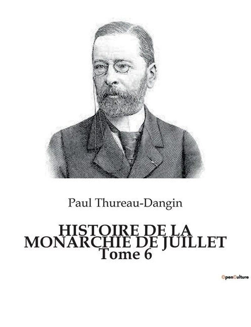 HISTOIRE DE LA MONARCHIE DE JUILLET Tome 6: Les défis politiques d'une France en transition