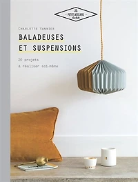Baladeuses et suspensions: 20 projets à réaliser soi-même