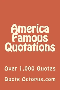 America Famous Quotations: Over 1,000 Quotes