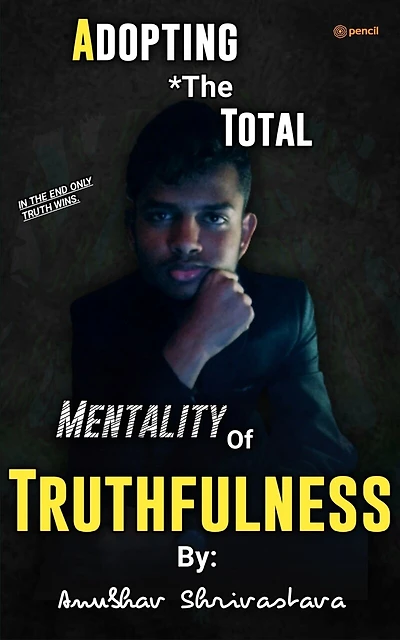 Adopting The Total Mentality Of Truthfulness