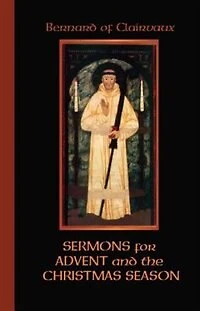 Bernard of Clairvaux: Sermons for Advent and the Christmas Season