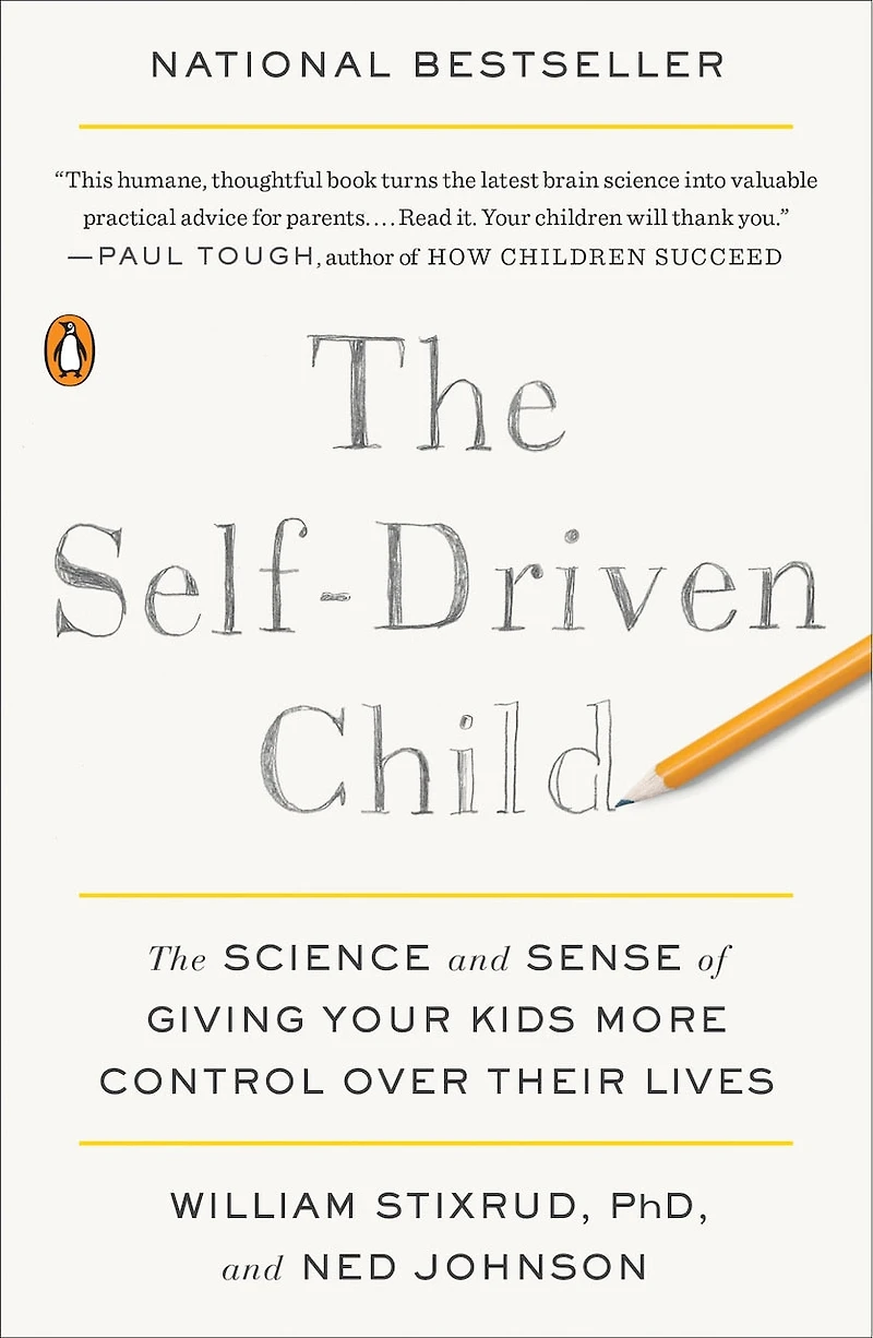 The Self-Driven Child: Science and Sense of Giving Your Kids More Control Over Their Lives