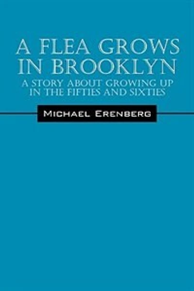 A Flea Grows in Brooklyn: A Story About Growing Up in the Fifties and Sixties