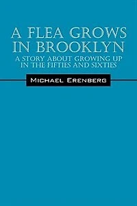 A Flea Grows in Brooklyn: A Story About Growing Up in the Fifties and Sixties