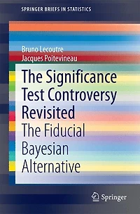 The Significance Test Controversy Revisited: Fiducial Bayesian Alternative