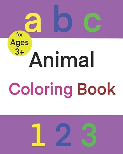 ABC 123 Animal Coloring Book: Fun with numbers, letters, Shapes, Colors, counting, and Animals! for preschool through kindergarten (Kids coloring activity books)