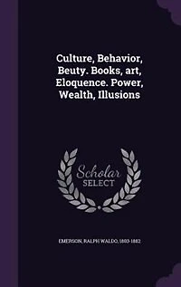 Culture, Behavior, Beuty. Books, art, Eloquence. Power, Wealth, Illusions