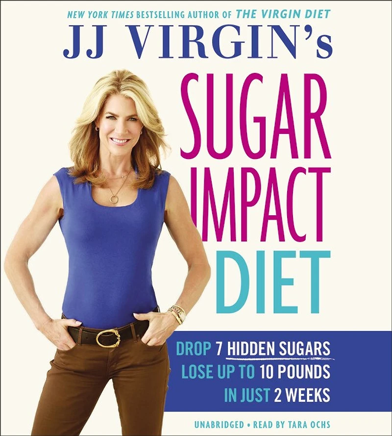 Jj Virgin's Sugar Impact Diet Lib/E: Drop 7 Hidden Sugars, Lose Up to 10 Pounds in Just 2 Weeks