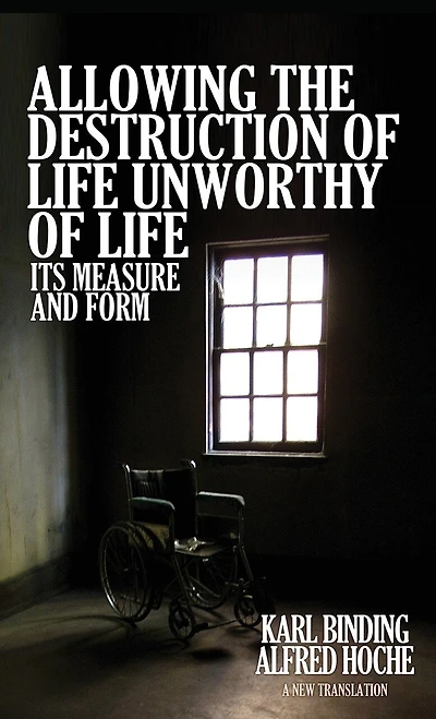 Allowing the Destruction of Life Unworthy of Life: Its Measure and Form