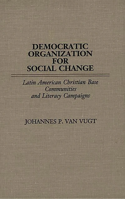 Democratic Organization for Social Change: Latin American Christian Base Communities and Literacy Campaigns