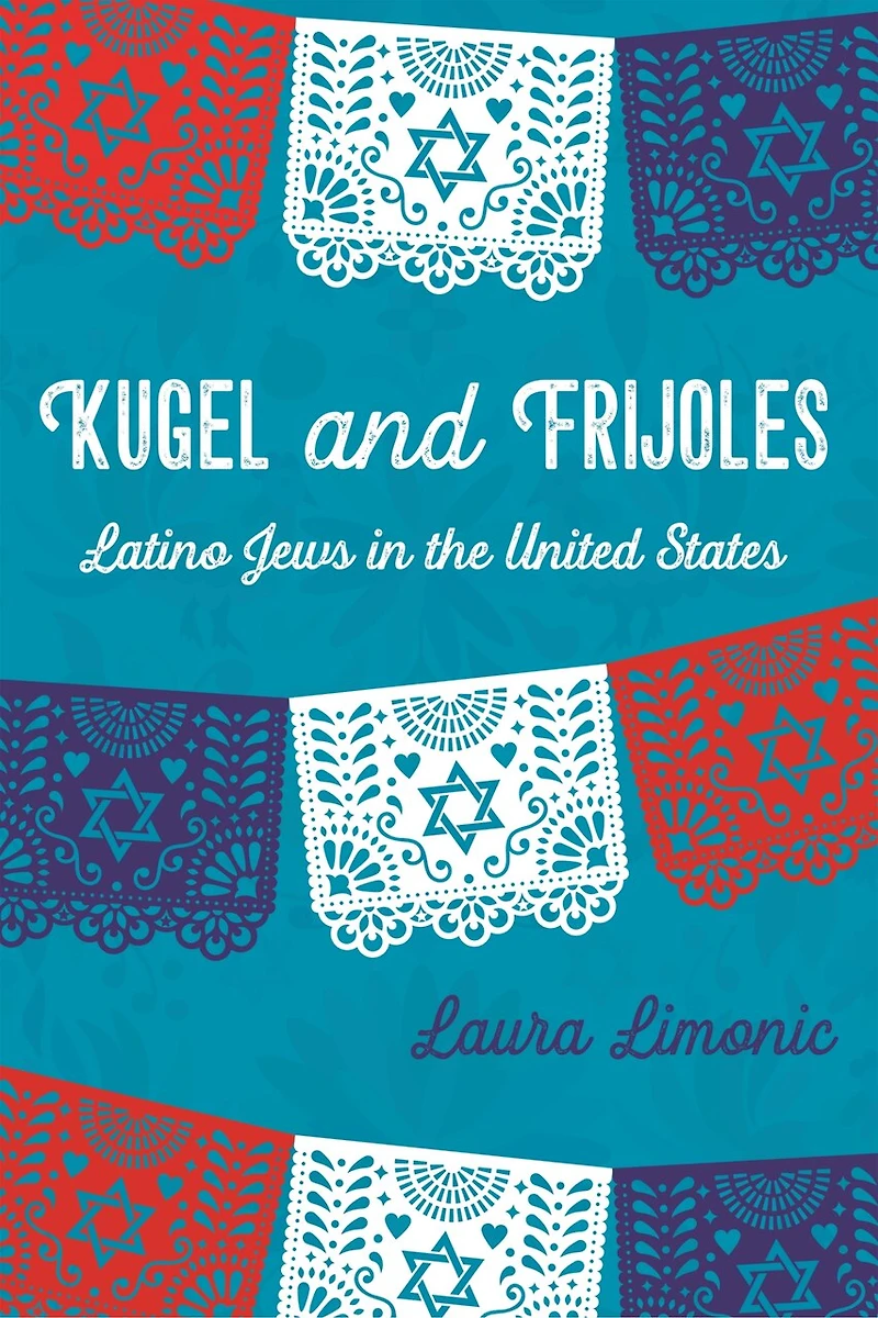 Kugel and Frijoles: Latino Jews the United States