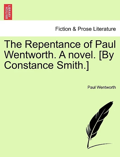 The Repentance Of Paul Wentworth. A Novel. [by Constance Smith.]