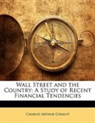 Wall Street and the Country: A Study of Recent Financial Tendencies
