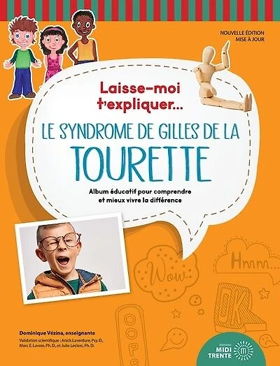 Laisse-moi t'expliquer... Le syndrome de Gilles de la Tourette : album éducatif pour comprendre et mieux vivre la différence: album éducatif pour comprendre et mieux vivre la différence
