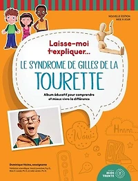 Laisse-moi t'expliquer... Le syndrome de Gilles de la Tourette : album éducatif pour comprendre et mieux vivre la différence: album éducatif pour comprendre et mieux vivre la différence