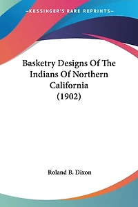 Basketry Designs Of The Indians Of Northern California (1902)