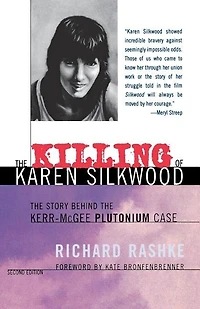 The Killing of Karen Silkwood: The Story Behind the Kerr-McGee Plutonium Case