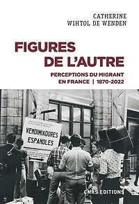 Figures de l'autre: perceptions du migrant en France