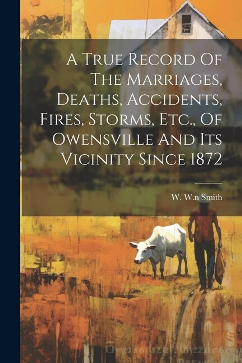 A True Record Of The Marriages, Deaths, Accidents, Fires, Storms, Etc