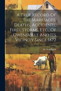 A True Record Of The Marriages, Deaths, Accidents, Fires, Storms, Etc