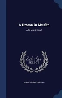 A Drama In Muslin: A Realistic Novel