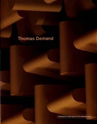 Thomas Demand : catalogue de l'exposition, Paris, Fondation Cartier, 24 nov. 2000-4 fév. 2001: catalogue de l'exposition, Paris, Fondation Cartier, 24 nov. 2000-4 fév. 2001