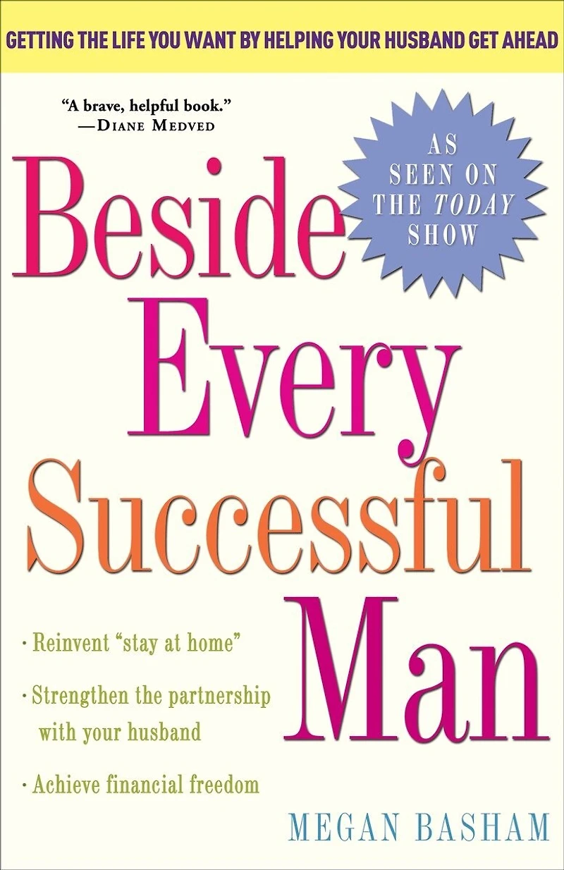 Beside Every Successful Man: Getting The Life You Want By Helping Your Husband Get Ahead