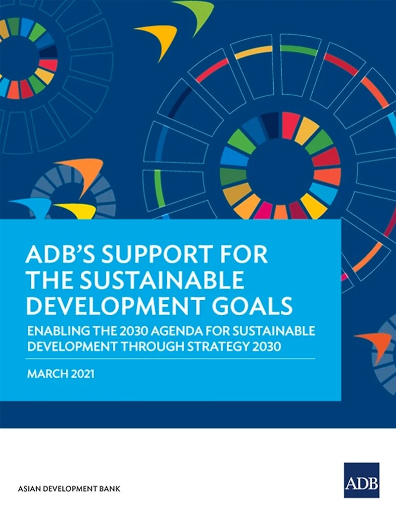 Adb's Support For The Sustainable Development Goals: Enabling 2030 Agenda Through Strategy