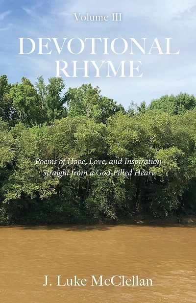 Devotional Rhyme: Poems of Hope, Love, and Inspiration Straight from a God-Filled Heart, Volume III