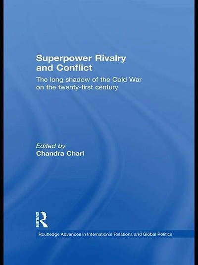 Superpower Rivalry and Conflict: the Long Shadow of Cold War on 21st Century