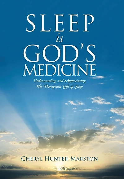 Sleep is God's Medicine: Understanding and Appreciating His Therapeutic Gift of