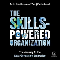 the Skills-Powered Organization: Journey to Next-Generation Enterprise