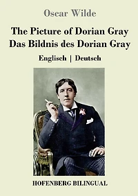 The Picture of Dorian Gray / Das Bildnis des Dorian Gray: Englisch Deutsch