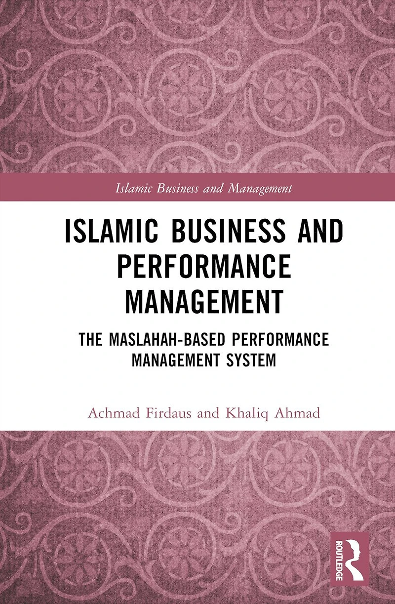 Islamic Business and Performance Management: The Maslahah-Based Management System