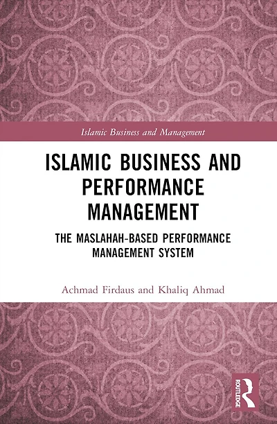 Islamic Business and Performance Management: The Maslahah-Based Management System