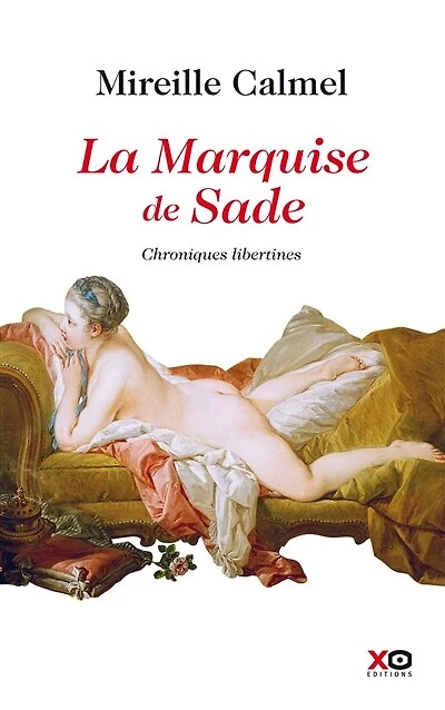 La marquise de Sade: chroniques libertines