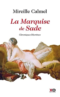 La marquise de Sade: chroniques libertines