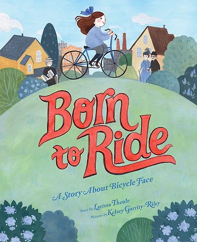 Born To Ride: A Story About Bicycle Face