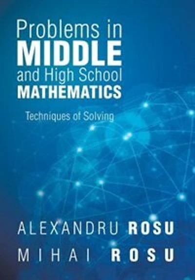 Problems Middle and High School Mathematics: Techniques of Solving
