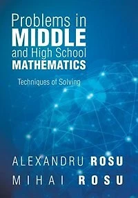Problems Middle and High School Mathematics: Techniques of Solving