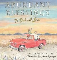 Abundant Blessings: To Dad, with Love