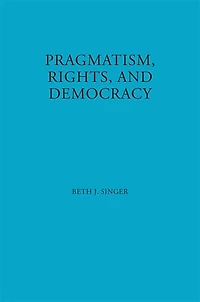 Pragmatism, Rights, and Democracy