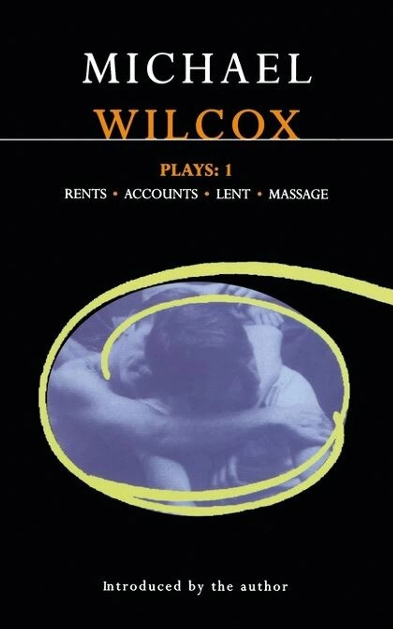 Wilcox Plays: 1: Rents; Accounts; Lent; Massage