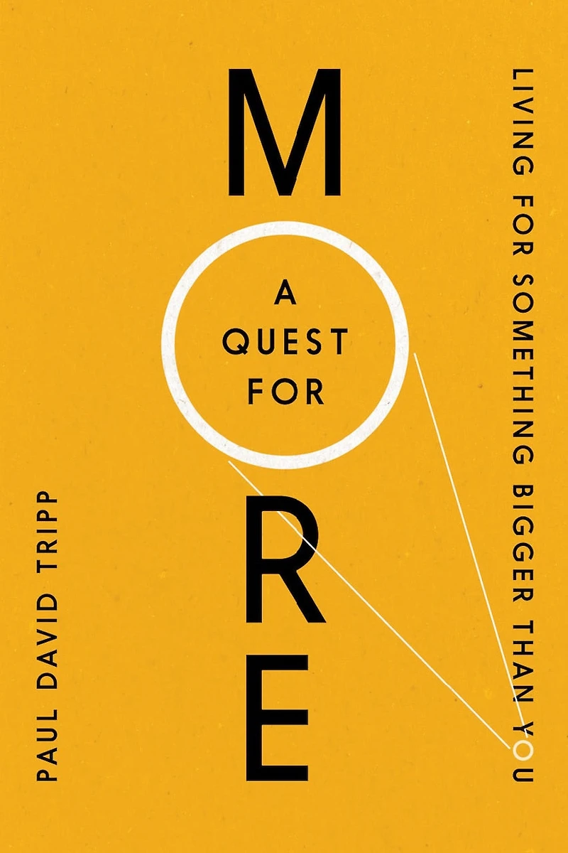 A Quest for More: Living Something Bigger Than You