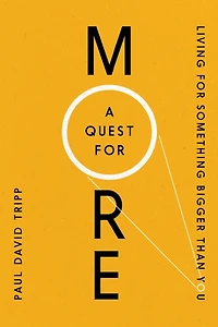 A Quest for More: Living Something Bigger Than You