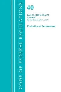 Code of Federal Regulations, Title 40 Protection the Environment 63.1440-63.6175, Revised as July 1, 2021: Part 2, Volume 4